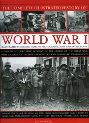 The Complete Illustrated History of World War One The Complete Illustrated History of World War One
