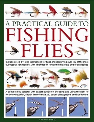 A Practical Guide to Fishing Flies A Practical Guide to Fishing Flies