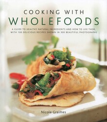 Cooking with Wholefoods Cooking with Wholefoods