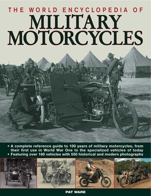 The World Encyclopedia of Military Motorcycles The World Encyclopedia of Military Motorcycles
