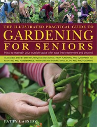 The Illustrated Practical Guide to Gardening for Seniors The Illustrated Practical Guide to Gardening for Seniors