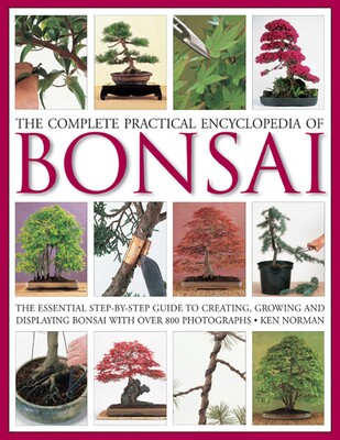 The Complete Practical Encyclopedia of Bonsai | Book by Ken Norman