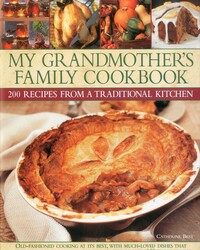 My Grandmother's Family Kitchen: 200 recipes from a traditional kitchen My Grandmother's Family Kitchen: 200 recipes from a traditional kitchen