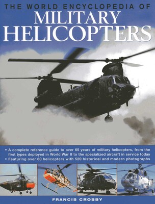 The World Encyclopedia of Military Helicopters The World Encyclopedia of Military Helicopters
