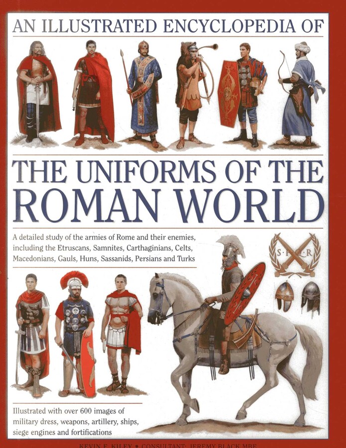 An Illustrated Encyclopedia of the Uniforms of the Roman World | Book ...