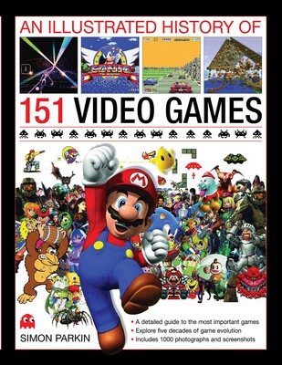 Illustrated History of 151 Video Games Illustrated History of 151 Video Games