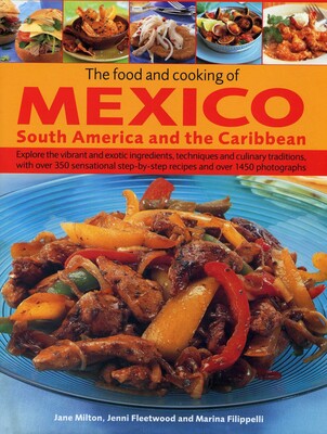 The Food and Cooking of Mexico, South America and the Caribbean The Food and Cooking of Mexico, South America and the Caribbean