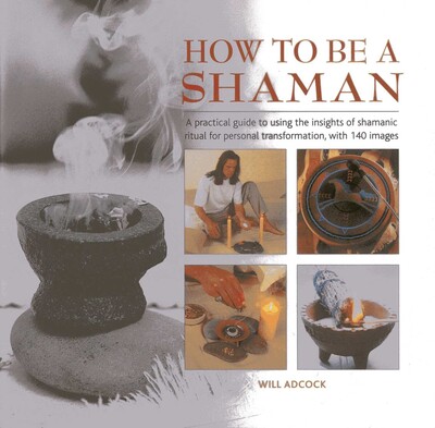 How to be a Shaman How to be a Shaman