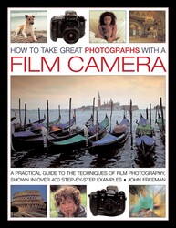 How To Take Great Photographs With A Film Camera How To Take Great Photographs With A Film Camera