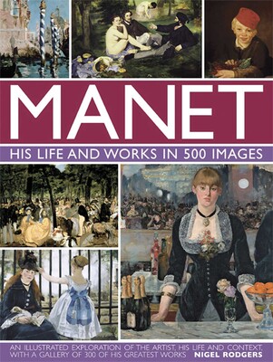 Manet: His Life and Work in 500 Images Manet: His Life and Work in 500 Images