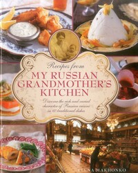 Recipes from My Russian Grandmother's Kitchen Recipes from My Russian Grandmother's Kitchen