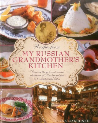 Recipes from My Russian Grandmother's Kitchen Recipes from My Russian Grandmother's Kitchen