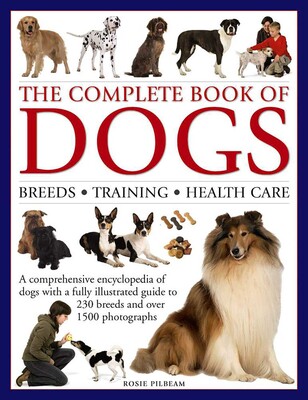 Complete Book of Dogs: Breeds, Training, Health Care Complete Book of Dogs: Breeds, Training, Health Care