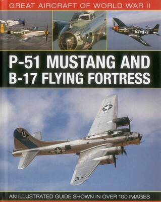 Great Aircraft of World War II: P-51 Mustang & B-17 Flying Fortress Great Aircraft of World War II: P-51 Mustang & B-17 Flying Fortress