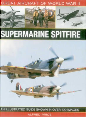 Great Aircraft of World War II: Supermarine Spitfire Great Aircraft of World War II: Supermarine Spitfire