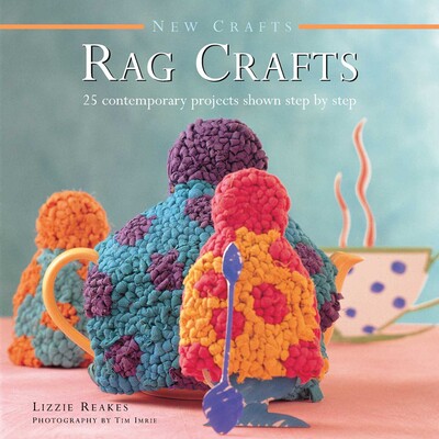 New Crafts: Rag Crafts | Book by Lizzie Reakes, Tim Imrie | Official ...