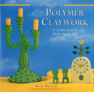 New Crafts: Polymer Claywork New Crafts: Polymer Claywork