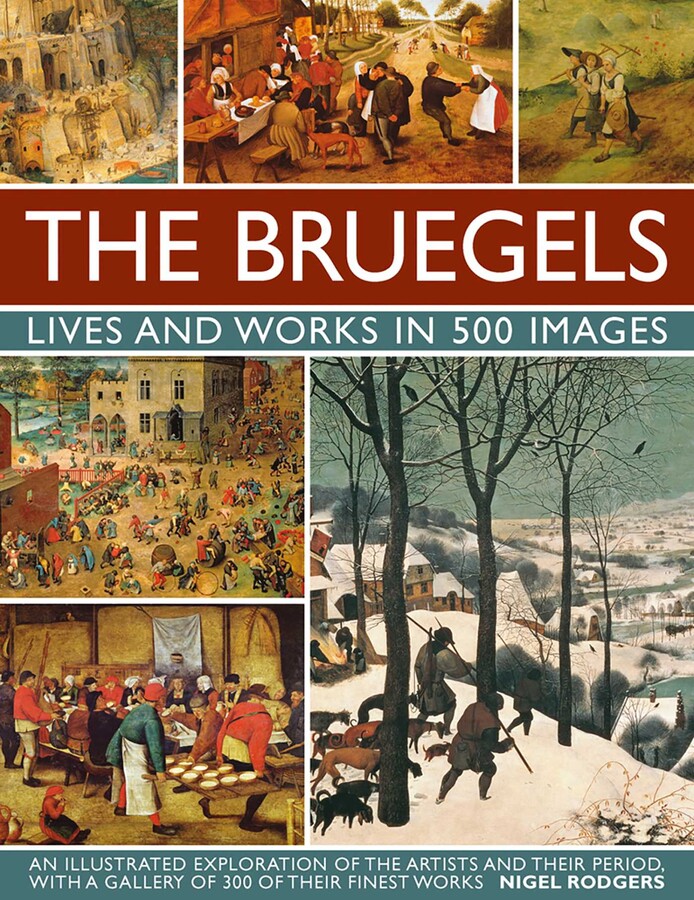 Bruegels: Lives & Works In 500 Images (New A)