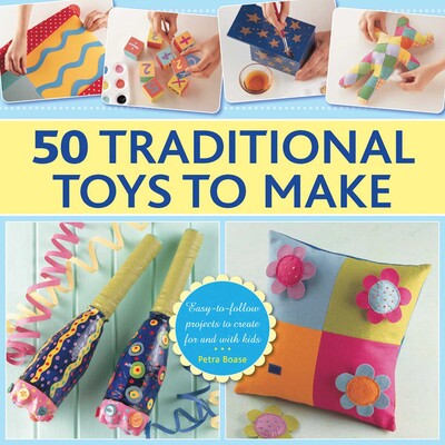 50 Traditional Toys to Make 50 Traditional Toys to Make