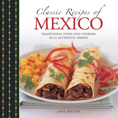 Classic Recipes of Mexico Classic Recipes of Mexico