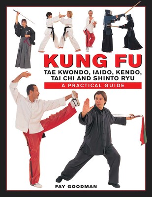 Kung Fu: Tae Kwondo, Tai Chi, Kendo, Aiado, Shinto Ryu Kung Fu: Tae Kwondo, Tai Chi, Kendo, Aiado, Shinto Ryu