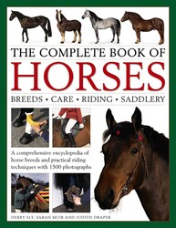 The Complete Book of Horses: Breeds, Care, Riding, Saddlery The Complete Book of Horses: Breeds, Care, Riding, Saddlery