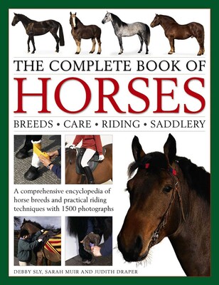The Complete Book of Horses: Breeds, Care, Riding, Saddlery The Complete Book of Horses: Breeds, Care, Riding, Saddlery