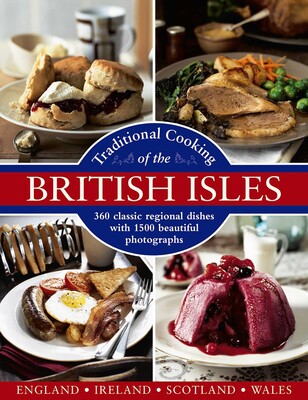 Traditional Cooking of the British Isles: England, Ireland, Scotland and Wales Traditional Cooking of the British Isles: England, Ireland, Scotland and Wales