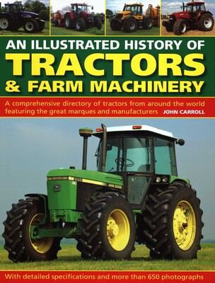 Illustrated History of Tractors & Farm Machinery Illustrated History of Tractors & Farm Machinery