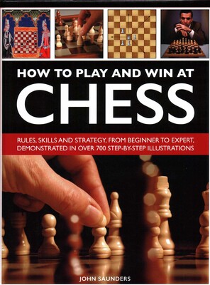 How to Play and Win at Chess How to Play and Win at Chess
