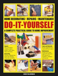Do-It-Yourself Home Decorating, Repairs, Maintenance Do-It-Yourself Home Decorating, Repairs, Maintenance
