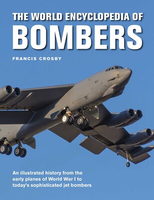 The World Encyclopedia of Bombers The World Encyclopedia of Bombers