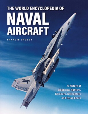 The World Encyclopedia of Naval Aircraft The World Encyclopedia of Naval Aircraft