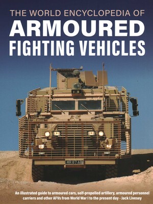 World Encyclopedia of Armoured Fighting Vehicles | Book by Jack