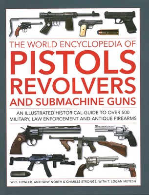 World Encyclopedia of Pistols, Revolvers and Submachine Guns