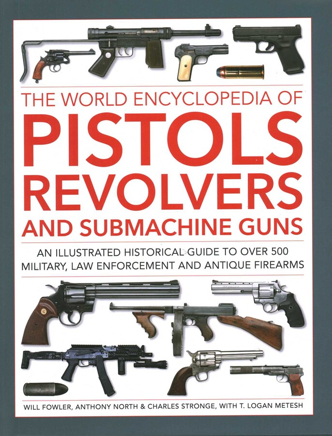 World Encyclopedia of Pistols, Revolvers and Submachine Guns
