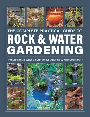 Complete Practical Guide to Rock & Water Gardening Complete Practical Guide to Rock & Water Gardening