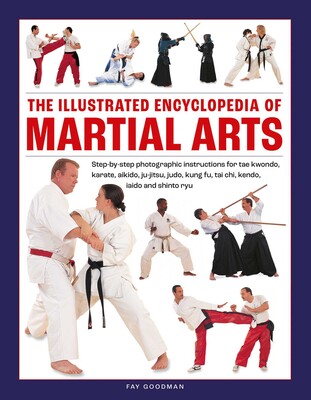 The Illustrated Encyclopedia of Martial Arts | Book by Fay Goodman