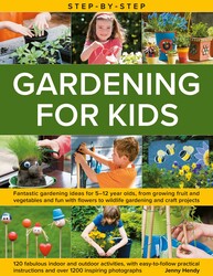 Step-by-Step Gardening for Kids Step-by-Step Gardening for Kids