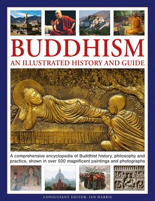 Buddhism: An Illustrated History and Guide Buddhism: An Illustrated History and Guide