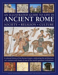 An Illustrated Guide to Life in Ancient Rome: society, religion, culture An Illustrated Guide to Life in Ancient Rome: society, religion, culture