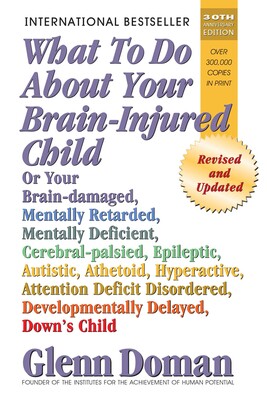 What to Do About Your Brain-Injured Child What to Do About Your Brain-Injured Child