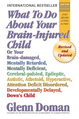 What to Do About Your Brain-Injured Child What to Do About Your Brain-Injured Child
