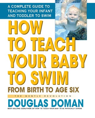 How to Teach Your Baby to Swim How to Teach Your Baby to Swim