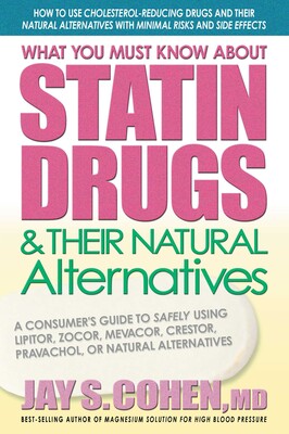 What You Must Know About Statin Drugs & Their Natural Alternatives What You Must Know About Statin Drugs & Their Natural Alternatives