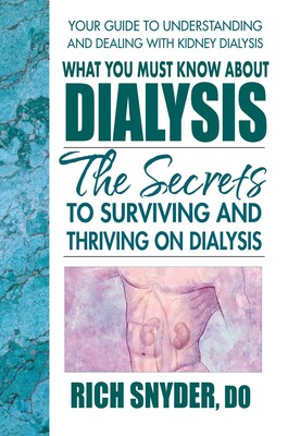 What You Must Know About Dialysis What You Must Know About Dialysis