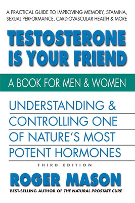 Testosterone Is Your Friend Testosterone Is Your Friend