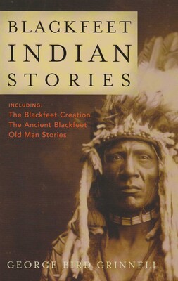 Blackfeet Indian Stories Blackfeet Indian Stories
