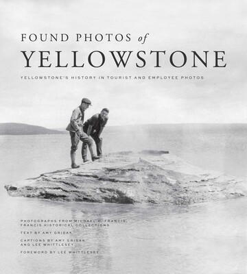 Found Photos of Yellowstone Found Photos of Yellowstone