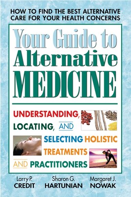 Your Guide to Alternative Medicine Your Guide to Alternative Medicine